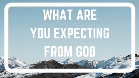 What are You Expecting to Receive From the Lord