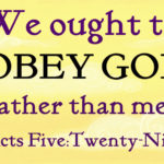 We ought to obey God rather than men